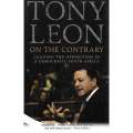 Tony Leon On the Contrary Leading the Opposition a Democratic South Africa and The Accidental Ambass