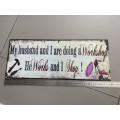 Nice metal sign - My husband and I are going to do a workshop - he works and I shop