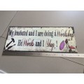 Nice metal sign - My husband and I are going to do a workshop - he works and I shop