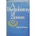 A Psychohistory of Zionism - Jay Y. Gonen
