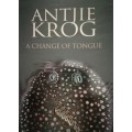 a change of tongue - Antjie Krog