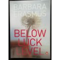 Below luck level /  Barbara Erasmus