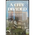 A CITY DIVIDED JOHANNESBURG and SOWETO BY NIGEL MANDY