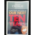 Our Next Ten Years - A Time Traveller`s Guide / Frans Cronje