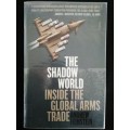 The Shadow World - Inside the Global Arms Trade /  Andrew Feinstein