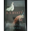 A Whistling Woman /  A.S. Byatt