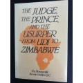 THE JUDGE, THE PRINCE, AND THE USURPER, from UDI to Zimbabwe / Bennie Goldin