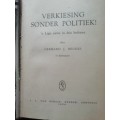 Verkiesing Sonder Politiek! :`n Ligte satire in drie bedrywe / Gerhard J. Beukes (1956)