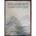 STELLENBOSCH THREE CENTURIES