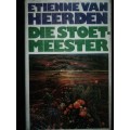 DIE STOET-MEESTER / ETIENNE VAN HEERDEN