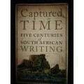 Captured in TIME Five Centuries of South African Writing: Compiled and edited by John Clare