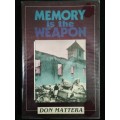 Memory is the Weapon / Don Mattera