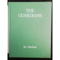 THE GUARDIANS / Joy Maclean ( A story of Rhodesia`s outpost-and men and women who served in them)