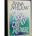 Die loop van die rivier / Anna M. Louw