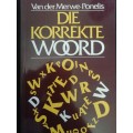 DIE KORREKTE WOORD / H. J. J. M. van der Merwe, M.A., D. Litt