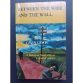 BETWEEN THE WIRE AND THE WALL / GAVIN LEWIS
