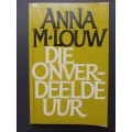 Die Onverdeelde Uur / Anna M. Louw