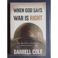 WHEN GOD SAYS WAR IS RIGHT / Darrel Cole