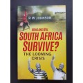 How Long Will South Africa Survive?: The Looming Crisis / RW Johnson