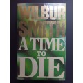 A TIME TO DIE / WILBUR SMITH