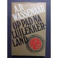 Op Pad Na Luilekkerland / A. D. Wassenaar