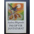 PAS OP VIR JANTATARAT / Audrey Blignault