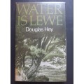 WATER IS LEWE / Douglas Hey