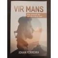 VIR MANS: Rus jouself toe om vervuld te leef / Johan Ferreira