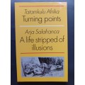 Tatamkulu Afrika: Turning points & Arja Salafranca: A life stripped of illusions
