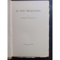 IN THE BEGINNING / Douglas, Norman (Limited edition & signed)