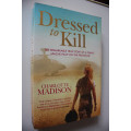 Dressed to Kill, The remarkable story of a Female Apache Pilot on the Frontline by Charlotte Madison