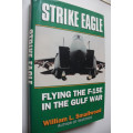 Strike Eagle, Flying the F-15E in the Gulf War by William L Smallwood