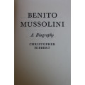 Benito Mussolini, A Biography by Christopher Hibbert