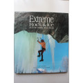 Extreme Rock and Ice: 25 of the World`s Great Climbs by Garth Hattingh