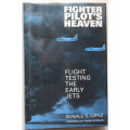 Fighter Pilot`s Heaven: Flight Testing the Early Jets by Donald S Lopez