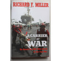 A Carrier at War: On Board the USS Kitty Hawk in the Iraq War by Richard F Miller