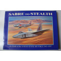 Sabre To Stealth: 50 Years of the United States Air Force 1947-1997 Compiled by Peter R Marsh