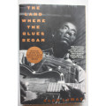 The Land Where The Blues Began by Alan Lomax