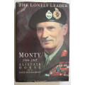 The Lonely Leader: Monty 1944-1945 by Alistair Horne with David Montgomery