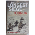 The Longest Siege: Tobruk - The Battle that Saved North Africa by Robert Lyman