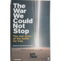 The War We Could Not Stop: The Real Story of the Battle for Iraq edited by Randeep Ramesh
