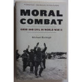Moral Combat: Good and Evil in World War 2 by Michael Burleigh