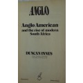 Anglo - Anglo American and tghe Rise of the Modern South Africa - Duncan Innes