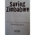 Saving Zimbabwe Life, Death Hope in Africa Bob Scott