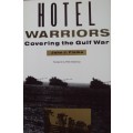 Hotel Warriors: Covering the Gulf War John J Fialka
