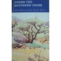 UNDER THE SOUTHERN CROSS: SHORT STORIES FROM SOUTH AFRICA Edited by David Adey