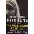 The Missionary Position: Mother Teresa in Theory and Practice   Christopher Hitchens