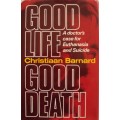Good Life Good Death A Doctors Case for Euthanasia and Suicide Christiaan Barnard