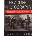 Headline Photography  The Pictures That Made The News  Harold Evans
