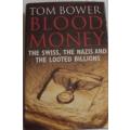 Blood Money The Swiss, The Nazis and the Looted Billions  Tom Bower
